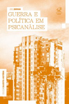 guerra e politica em psicanalise (ebook)-joel birman-9786558021292