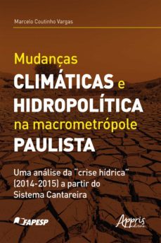 mudanças climaticas e hidropolitica na macrometropole paulista uma analise da "crise hidrica" (2014-2015) a partir do sistema cantareira (ebook)-marcelo coutinho vargas-9786558208792
