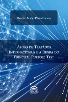 abuso de tratados internacionais e a regra do principal purpose test (ebook)-melody araújo pinto furman-9786559291892