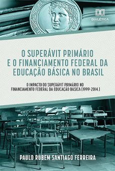 o superavit primario e o financiamento federal da educaço basica no brasil (ebook)-paulo rubem santiago ferreira-9786559561292