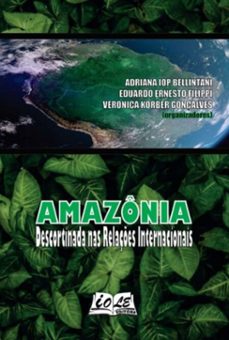 amazonia: descortinada nas relaçes internacionais (ebook)-i. bellintani; eduardo e. filippi; veronica k. gonçalves (orgs) adriana-9786585212892