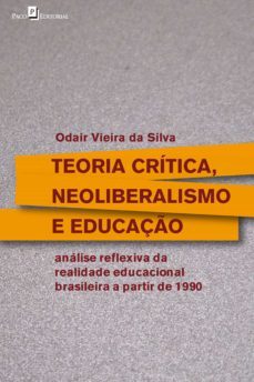 teoria critica, neoliberalismo e educaço (ebook)-odair vieira da silva-9786586476392