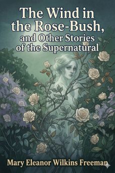 the wind in the rose-bush, and other stories of the supernatural (ebook)-9786726033492