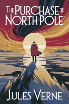 the purchase of the north pole (ebook)-jules verne-9786726559992