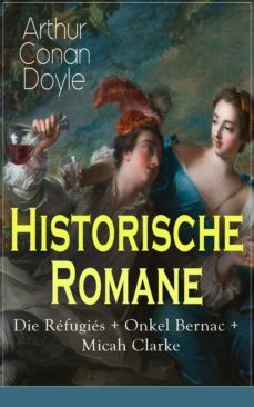 historische romane: die refugies + onkel bernac + micah clarke (ebook)-9788026850892
