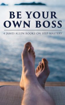 be your own boss: 4 james allen books on self-mastery (ebook)-james allen-9788026896692