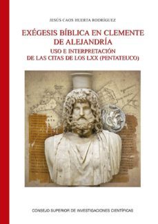 exegesis biblica en clemente de alejandria: uso e interpretacion de las citas de los lxx (pentateuco)-jesus caos-9788400103392