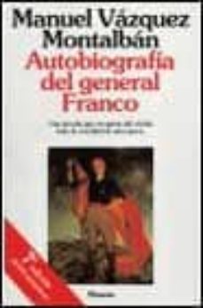 autobiografia del general franco (7ª ed.)-manuel vazquez montalban-9788408001492