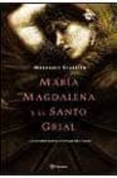 maria magdalena y el santo grial: la verdad sobre el linaje de cr isto-9788408052692