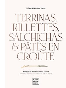 terrinas, rillettes, salchichas y ptes en croute-gilles verot-nicolas verot-9788408248392