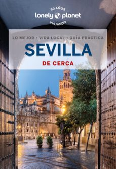 sevilla de cerca 2023 (lonely planet) (4ª ed.)-margot molina-9788408271192