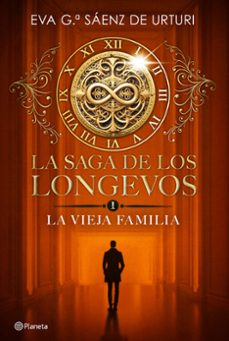 la saga de los longevos 1. la vieja familia-eva garcia saenz de urturi-9788408292692