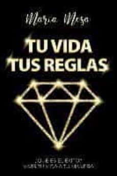 tu vida, tus reglas: ¿qué es el éxito?-maria mesa-9788409162192