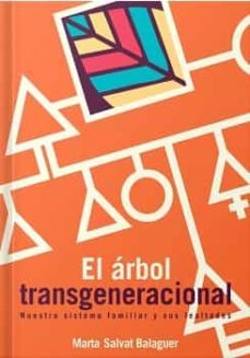el arbol transgeneracional: nuestro sistema familiar y sus lealtades-marta salvat balaguer-9788409290192