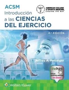 acsm. introduccion a las ciencias del ejercicio (4ª ed.)-jeffrey a. potteiger .-9788410022492