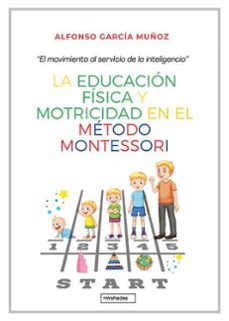 la educacion fisicas y motricidad en el metodo montessori-alfonso garcia muñoz-9788410222892