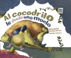 al cocodrilo le duele una muela-maria del mar paredes herrero-9788410329492