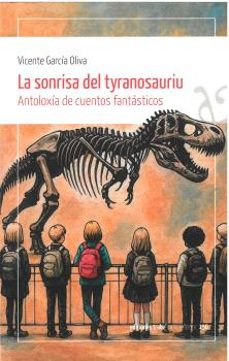 la sonrisa del tyranosauriu-vicente garcia oliva-9788410345492
