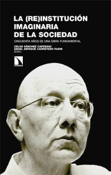 la (re)institucion imaginaria de la sociedad-celso sanchez capdequi-9788410674592