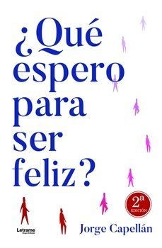 ¿que espero para ser feliz? (2ª ed.)-jorge capellan-9788410686892