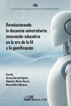 revolucionando la docencia universitaria: innovacion educativa en la era de la ia y la gamificacion. (ebook)-teresa barceló ugarte-9788410703292