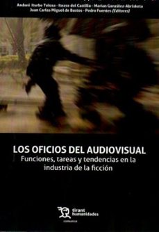 oficios del audiovisual, los. funciones, tareas y tendencias en l a industria de la ficción-andoni iturbe tolosa-itxaso del castillo-9788410816992