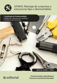montaje de conjuntos y estructuras fijas o desmontables. fmee0108 (ebook)-francisco javier luque romera-francisco josé entrena gonzález-9788411032292