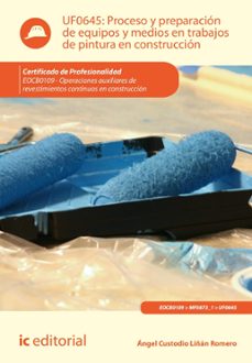 proceso y preparacion de equipos y medios en trabajos de pintura en construccion. eocb0109 (ebook)-angel custodio liñan romero-9788411034692