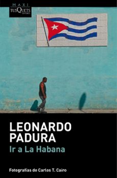 ir a la habana-leonardo padura-9788411076692