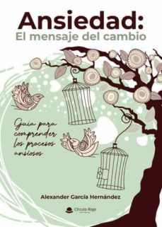 ansiedad: el mensaje del cambio-alexander garcia hernandez-9788411458092