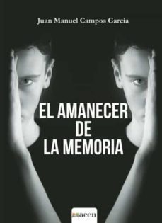 el amanecer de la memoria-juan manuel campos garcia-9788412442892
