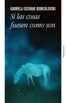 si las cosas fuesen como son-gabriela escobar dobrzalosvski-9788412626292