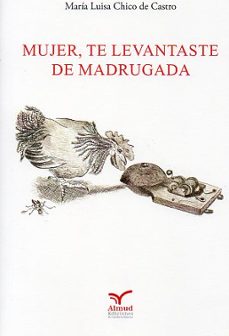 mujer, te levantaste de madrugada-m.luisa chico de castro-9788412746792