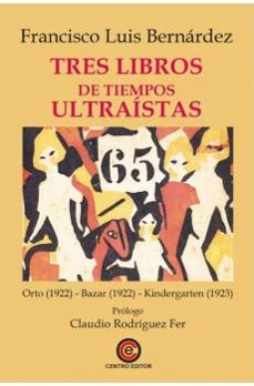 tres libros de tiempos ultraistas-francisco luis bernardez-9788412879292