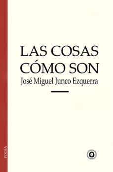 las cosas como son-jose miguel junco ezquerra-9788412988192