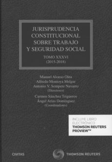 civitas: jurisprudencia constitucional sobre trabajo y seguridad social gomo xxxvi (2015-2018)-manuel alonso olea-9788413086392