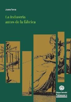 la industria antes de la fabrica-jaume torras-9788413110592