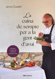 la cuina de sempre per a la gent d'avui:  receptes tradicionals catalanes posades al dia-jeroni castell vidal-9788413562292