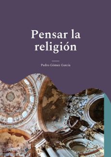 pensar la religion-pedro gomez garcia-9788413738192