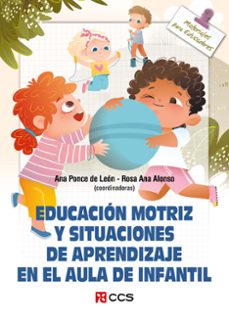 educacion motriz y situaciones de aprendizaje en el aula de infantil-ana (coord.) ponce de leon-9788413792392