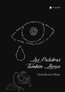las palabras tambien lloran-cesar blanco rojas-9788413982892