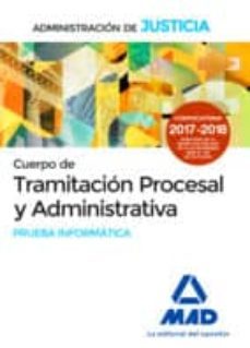 cuerpo de tramitacion procesal y administrativa de la administracion de justicia. prueba informatica-9788414213292