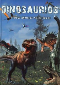 dinosaurios y otros animales prehistoricos. un excepcional libro con espectaculares ilustraciones de los animales mas fascinantes de la historia-debora gomez alonso-9788415215592