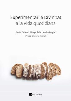 experimentar la divinitat a la vida quotidiana (ebook)-daniel gabarro-mireya avila-jordan faugier-9788415218692