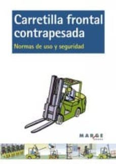 carretilla frontal contrapesada. normas de uso y seguridad (2ª ed .)-9788415340492