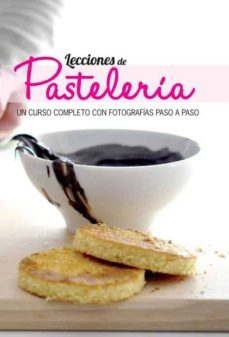 lecciones de pasteleria: un curso completo con fotografias paso a paso-9788415372592