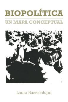 biopolitica: un mapa conceptual-laura bazzicalupo-9788415373292