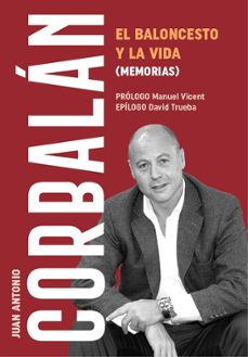el baloncesto y la vida (memorias)-juan antonio corbalan-9788415448792