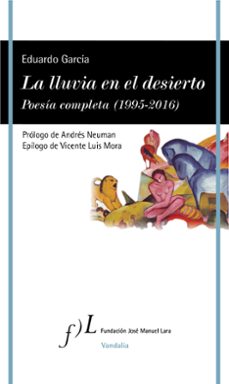 la lluvia en el desierto. poesía completa  (1995-2016)-eduardo garcia-9788415673392