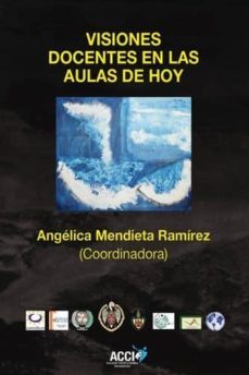visiones docentes en las aulas de hoy-angelica mendieta ramirez-9788415705192